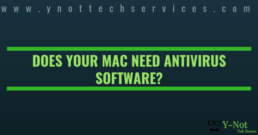 Does Your Mac Need Antivirus? | Y-Not Tech Services | Lethbridge, AB
