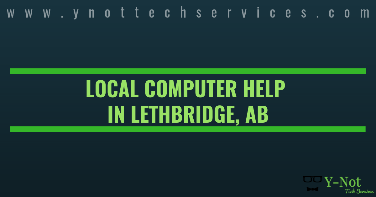 Local Computer Help in Lethbridge, AB | Y-Not Tech Services