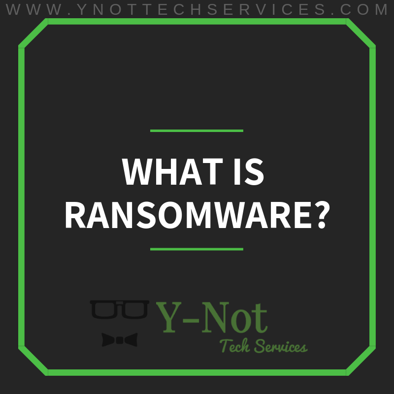 What Is Ransomware? | Y-Not Tech Services - Lethbridge, AB