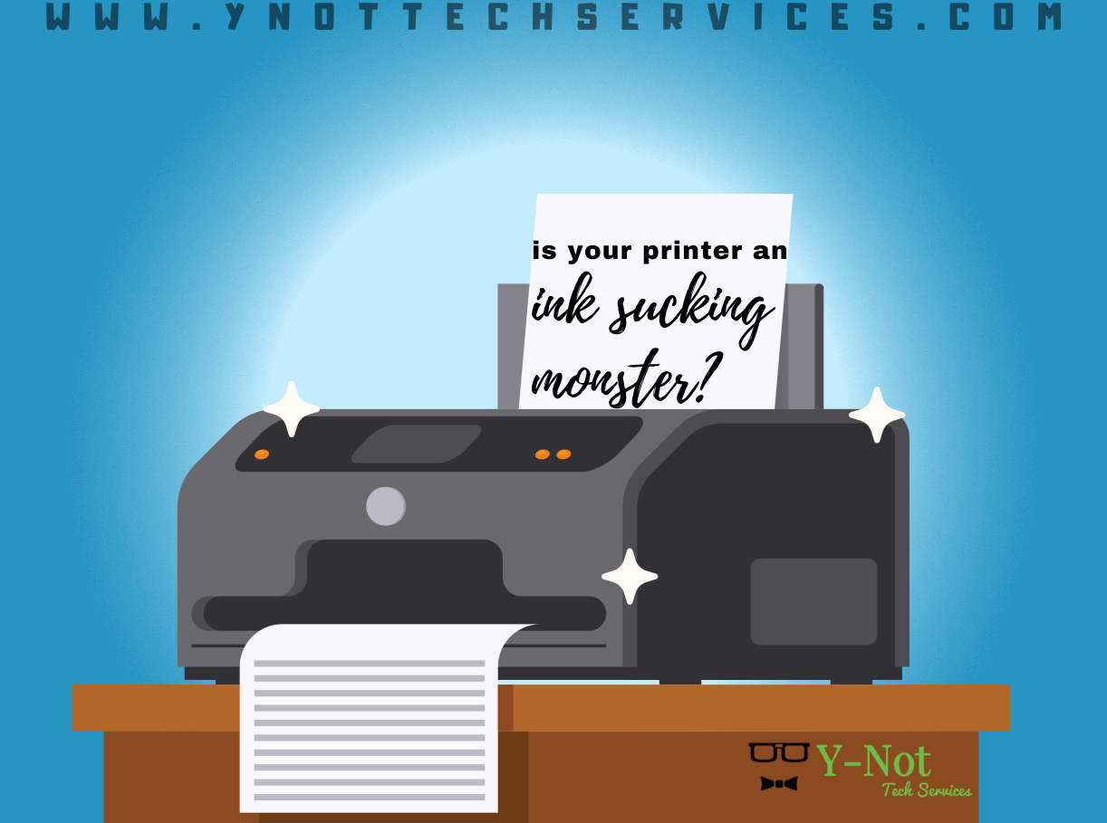 Is Your Printer an Ink-Sucking Monster? | Y-Not Tech Services - Lethbridge, AB Computer Repair