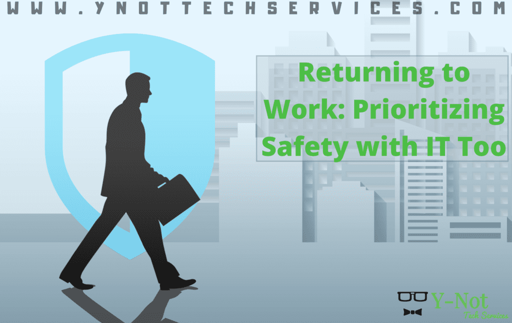 Returning to Work: Prioritizing Safety with IT Too | Y-Not Tech Services - IT Support