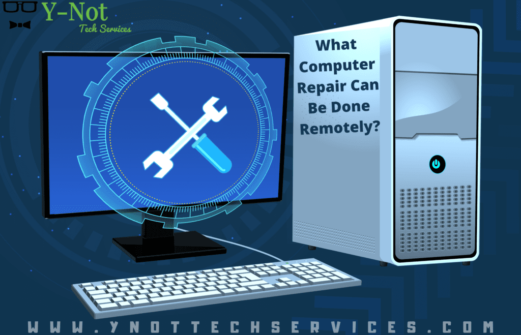What Computer Repair Can Be Done Remotely? | Y-Not Tech Services - Lethbridge, AB Computer Repair