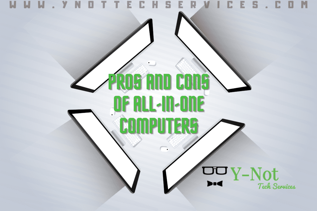 Pros and Cons of All-In-One Computers | Y-Not Tech Services - Lethbridge, AB IT Support