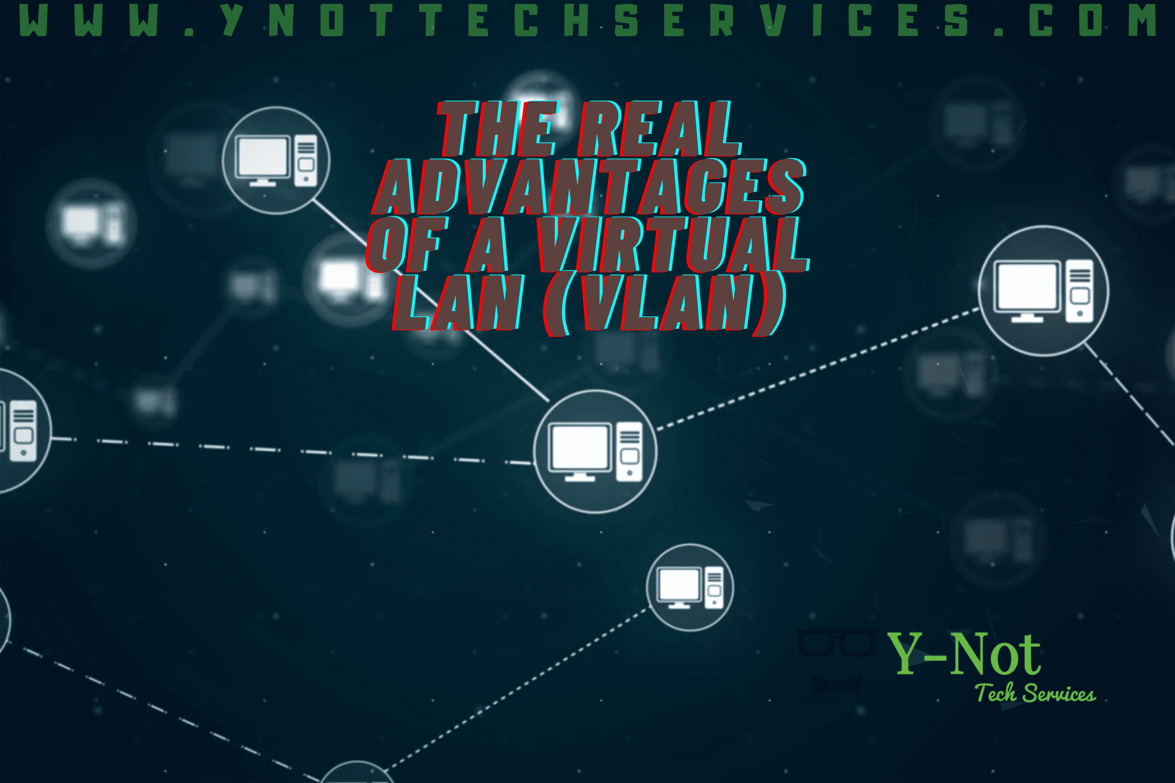 Advantages of a Virtual LAN (VLAN) | Y-Not – Lethbridge IT Support