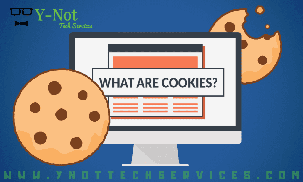 What Are Cookies? | Y-Not Tech Services - Lethbridge, AB Computer Help
