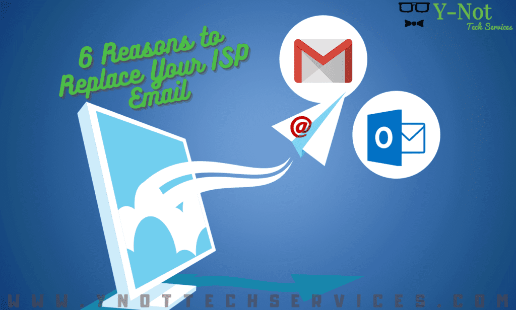 6 Reasons to Replace Your ISP Email | Y-Not Tech Services - Lethbridge, AB Computer Help