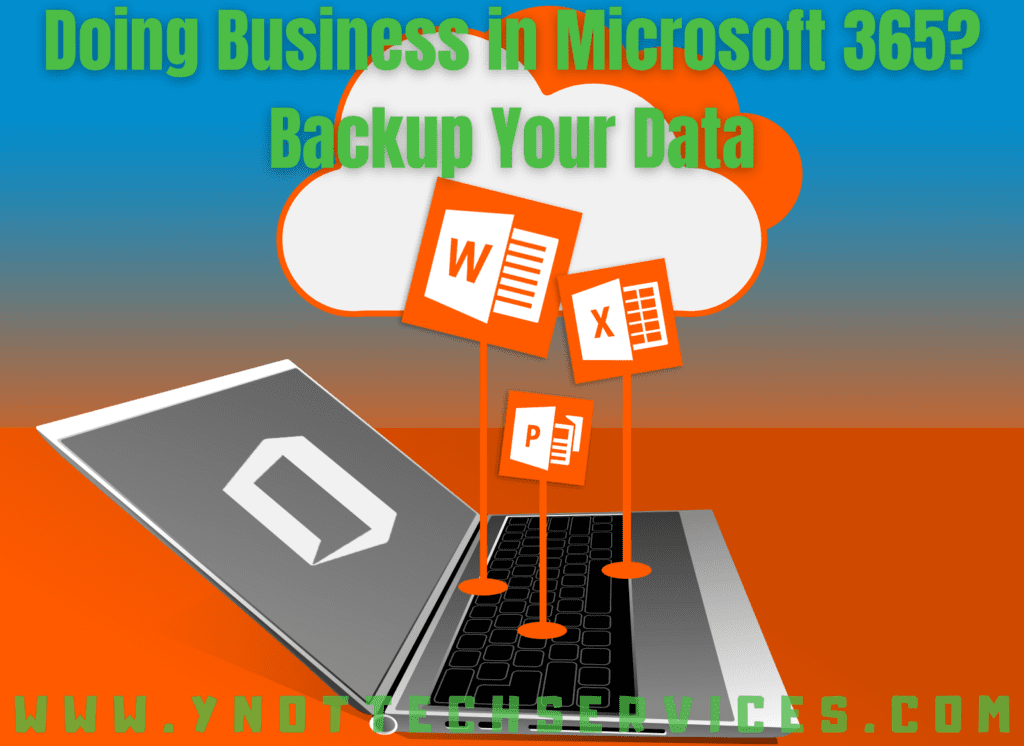 Doing Business in Microsoft 365? Backup Your Data - Y-Not Tech Services - Lethbridge, AB Computer Support