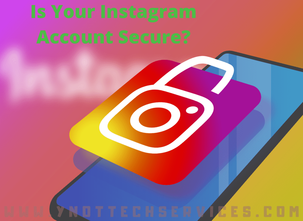 Is Your Instagram Account Secure? | Y-Not Tech Services - Lethbridge, AB Technology Experts