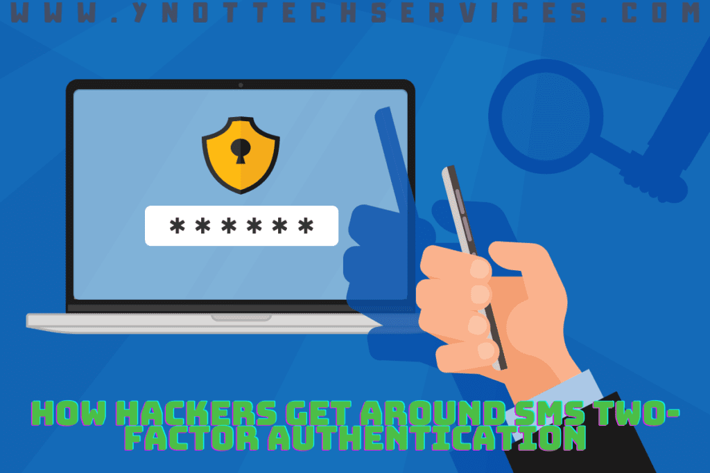 How Hackers Get Around SMS Two-Factor Authentication (2FA) | Y-Not Tech Services - Lethbridge, AB Computer Help