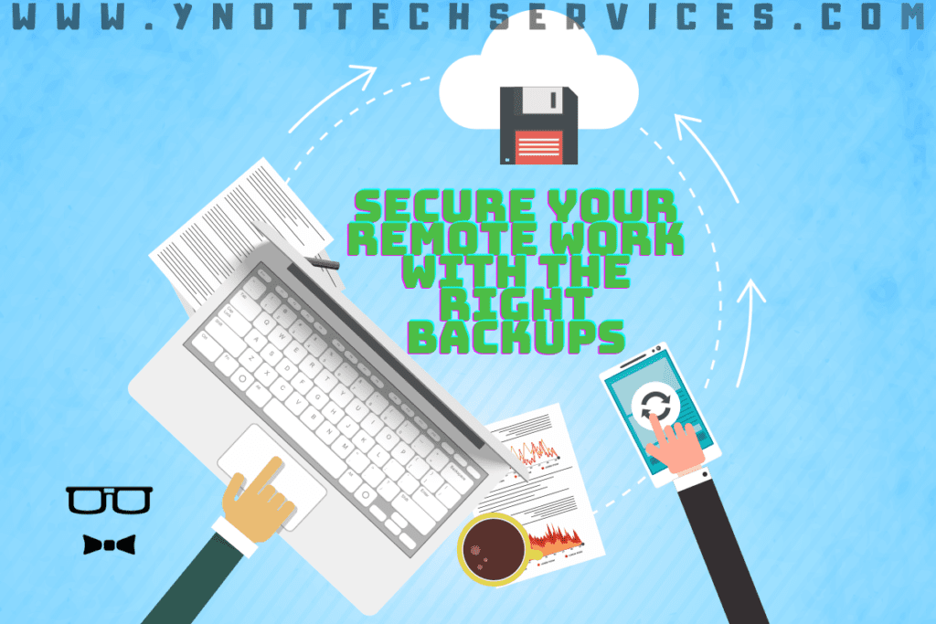 Secure Your Remote Work with the Right Backups | Y-Not Tech Services - Lethbridge, AB IT Support