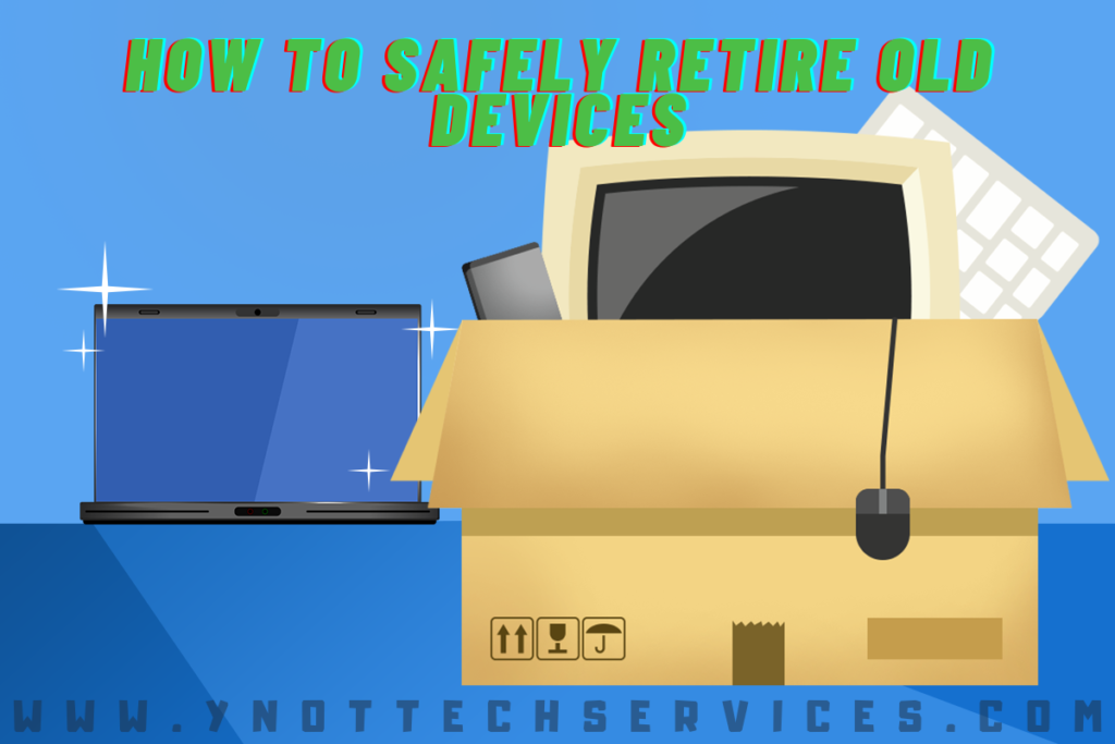 How to Safely Retire Old Devices | Y-Not Tech Services - Lethbridge, AB IT Support