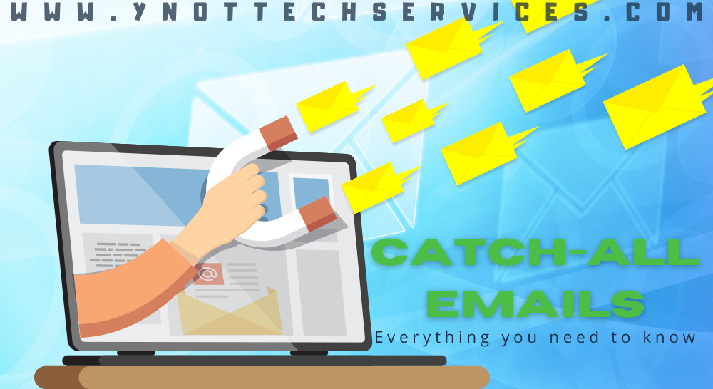 All You Need to Know about Catchall Emails | Y-Not Tech Services - Lethbridge, AB IT Support
