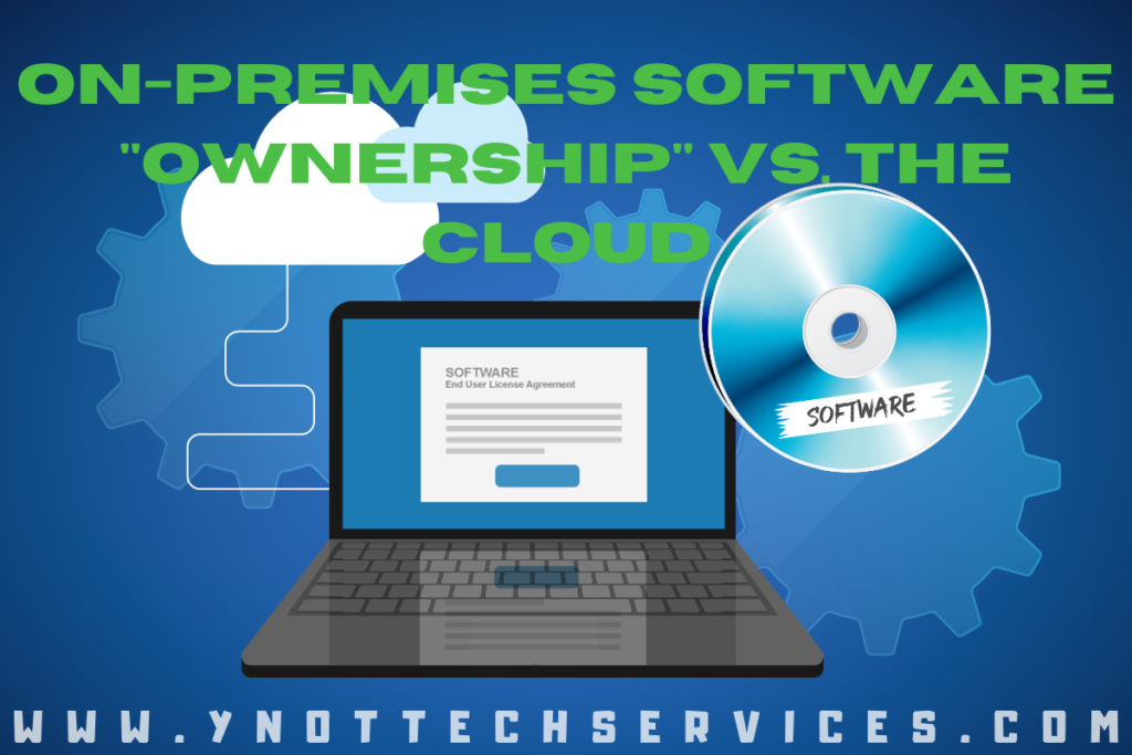 On-premises Software "Ownership" vs. The Cloud | Y-Not Tech Services - Lethbridge, AB Managed Service Provider