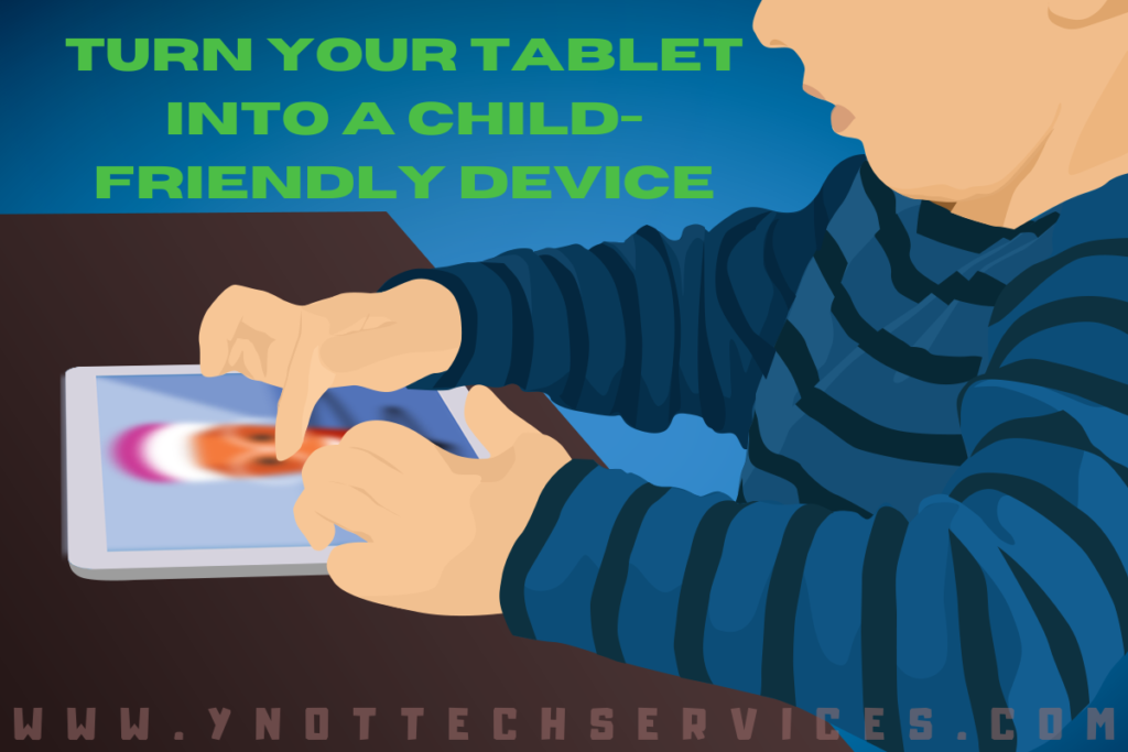 Turn Your Tablet into a Child-Friendly Device | Y-Not Tech Services - Lethbridge, AB Computer Repair
