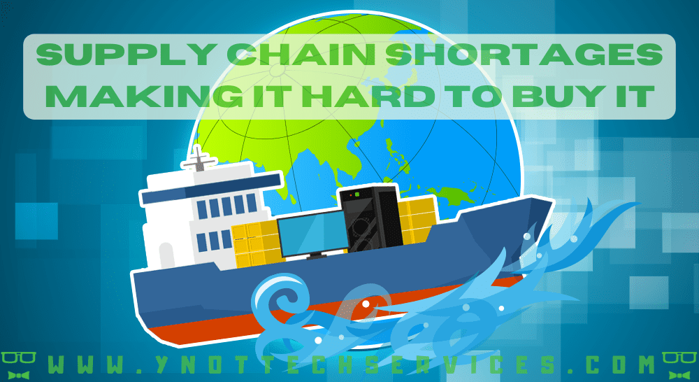Supply Chain Shortages Making It Hard to Buy IT | Y-Not Tech Services - Lethbridge, AB IT Managed Services