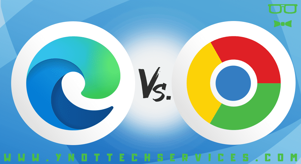 Picking Your Home PC browser: Chrome vs. Edge | Y-Not Tech Services - Lethbridge, AB Computer Help