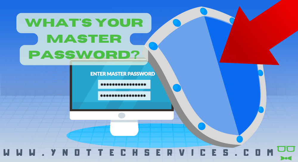 Psst... What's Your Master Password? | Y-Not Tech Services - Lethbridge, AB Computer Help