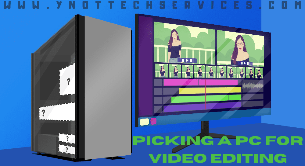 Picking a PC for Video Editing | Y-Not Tech Services - Lethbridge, AB Computer Experts
