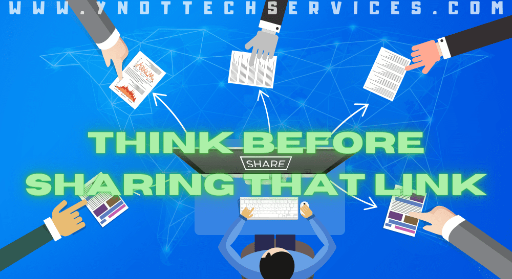 Think Before Sharing That Link | Y-Not Tech Services - Lethbridge, AB IT Support